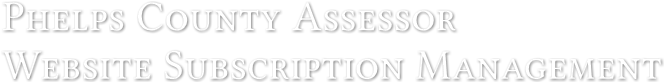 Phelps County Assessor
Website Subscription Management